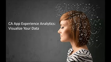 CA App Experience Analytics: Visualize Your Data