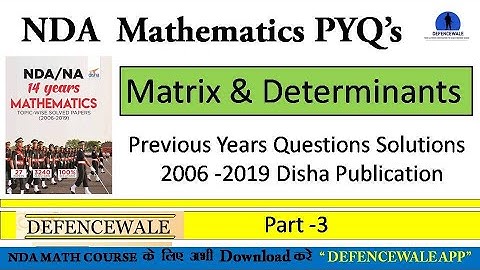 NDA MATH MATRIX AND DETERMINANTS PYQ || NDA MATH PYQ || PART- 3 || NDA DISHA PUBLICATION SOLUTION ​