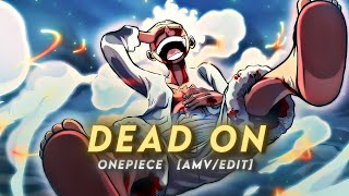 Dead On Arrival I Luffy Gear 5 Amvedit