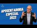 APOSENTADORIA ESPECIAL 2022. Sem idade mínima