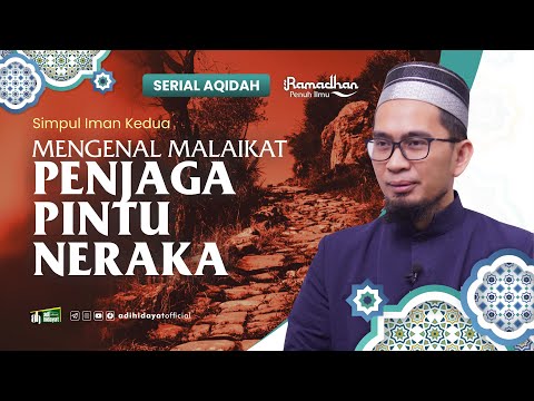 [Serial Aqidah Eps. 19]  Mengenal Malaikat Penjaga Pintu Neraka - Ustadz Adi Hidayat