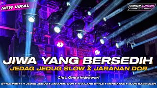 DJ JIWA YANG BERSEDIH - STYLE JEDAG JEDUG SLOW X JARANAN DOR🔊