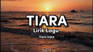 Lirik Lagu TIARA | Yeni Inka