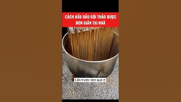 Cách nấu dầu gội thảo dược đơn giản dùng tại nhà