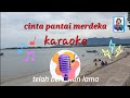 Cinta Pantai Merdeka - karaoke