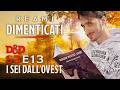REAMI DIMENTICATI S3 E13: i Sei dallOvest | D&D 5e