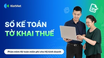Tự động hóa Sổ kế toán, Tờ khai thuế cho HKD (theo TT88 & TT40) | Phần mềm Kế toán miễn phí KiotViet