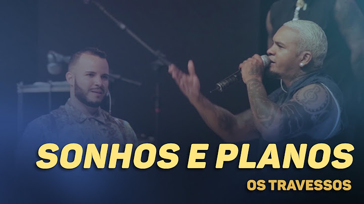Os Travessos - Sonhos e planos (20 Anos - Ao vivo)