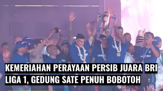 Meriahnya Perayaan Puncak Persib Juara BRI Liga 1 di Gedung Sate, Bandung | Parade Kemenangan Persib