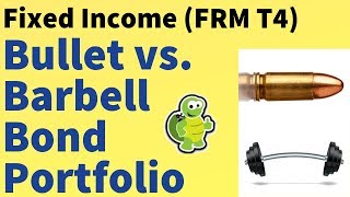 Fixed Income: Bullet versus Barbell Bond Portfolio (FRM T440)