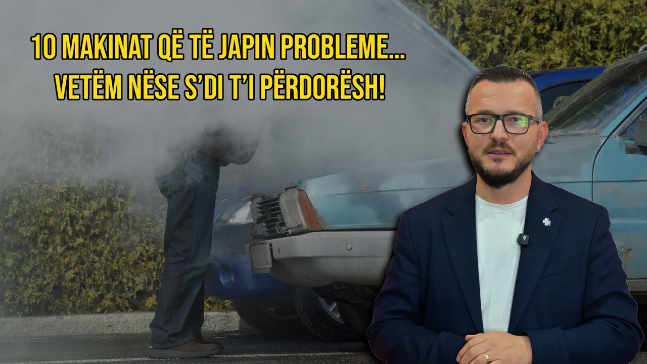 10 MAKINAT QË TË JAPIN PROBLEME… VETËM NËSE S’DI T’I PËRDORËSH!”