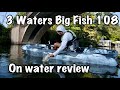 3 Waters Kayaks Big Fish 108 On Water Review