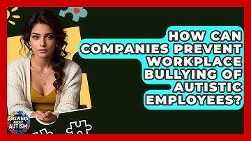 How Can Companies Prevent Workplace Bullying Of Autistic Employees? - Answers About Autism