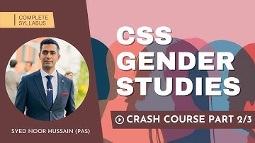 CSS Gender Studies Crash Course PART 2/3 | Syed Noor Hussain | PAS