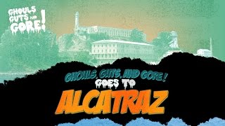 Alcatraz | Ghouls, Guts, and Gore Travels