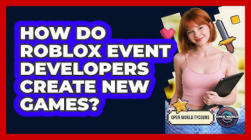 How Do Roblox Event Developers Create New Games? - Open World Tycoons