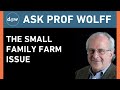 Ask Prof Wolff: The Small Family Farm Issue