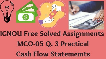 #IGNOU #MCO-05 #Free Solved assignment 2020-21 #Calculate #CashFlowStatements