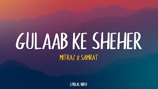 Mitraz & Samr8 - Gulaab Ke Sheher  | Lyrical Video | Unied Studios