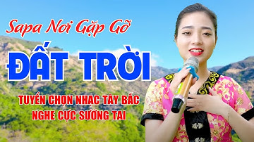 Sapa Nơi Gặp Gỡ Đất Trời, Tiếng Đàn Ta Lư - Tuyển Chọn Nhạc Tây Bắc Nghe Cực Sướng Tai - Ngọc Khánh