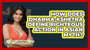 How Does Dharma-Kshetra Define Righteous Action In Asian Myth? - Exploring Ancient Myths