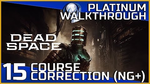 Dead Space Remake Full Platinum Walkthrough - 15 - Course Correction (NG+)