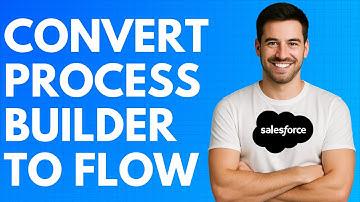 How to Convert Process Builder to Flow in Salesforce [QUICK GUIDE]