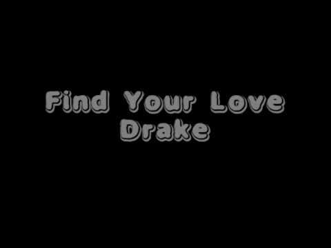 Drake - Find Your Love - Lyrics from YouTube · Duration: 3 minutes 30 seconds Drake - Find Your Love - Lyrics from YouTube · Duration: 3 minutes 30 seconds