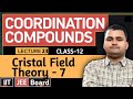 COORDINATION COMPOUNDS: Cristal Field theory -7, class 12th, JEE, IIT, Board, lecture -23, #science