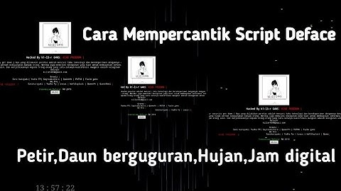 Cara mempercantik Script Deface 2021 (Petir,Daun berguguran,Jam digital,Hujan)