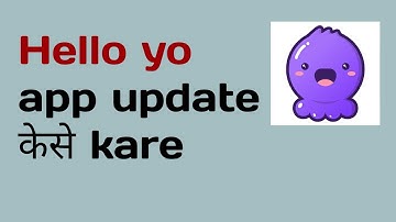 How to update hello yo app Hello yo app ko kaise update kare