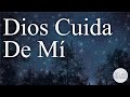 DIOS CUIDA DE MI  |  Piano Para Orar SIN ANUNCIOS INTERMEDIOS  |  Música Relajante