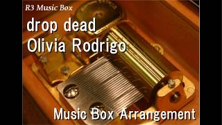 drop dead/Olivia Rodrigo [Music Box]