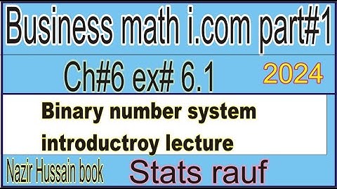 Business Math i.com part1 ch6 examples binary system convert decimal to binary no/stats rauf