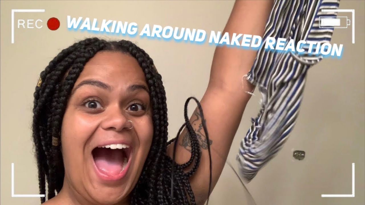 walking-around-naked-reaction-cute-reaction-ashleygem-youtube