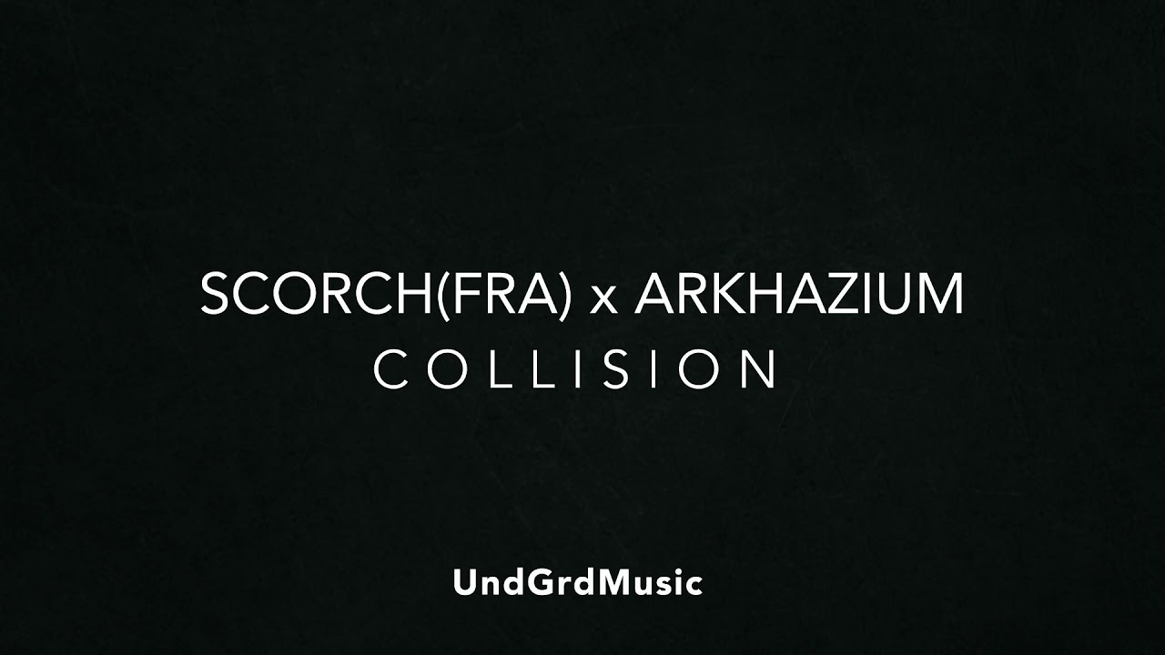 Guarda Scorch (FRA) x Arkhazium - Collision (Original Mix) su YouTube Guarda Scorch (FRA) x Arkhazium - Collision (Original Mix) su YouTube