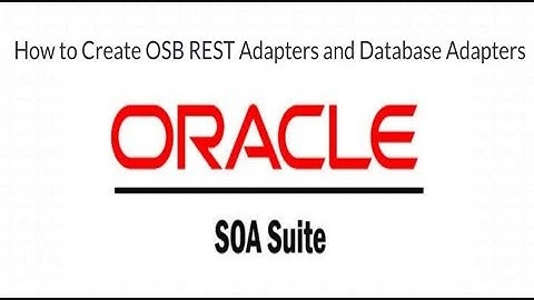 LEARNING ORACLE SOA SUITE 12C : How to Create OSB REST Adapters and Database Adapters