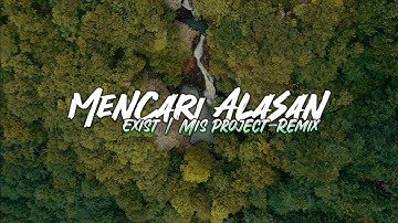 DJ SLOW REMIX !!! Mencari Alasan - Exist - (Mis Project Remix)