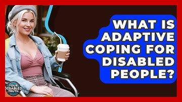 What Is Adaptive Coping For Disabled People? - Your Disabled Truth