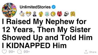 I Raised My Nephew For 12 Years, Then My Sister Showed Up And Told Him I Kidnapped Him