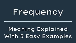 What Does Frequency Mean? Frequency Meaning in English With 5 Example Sentences