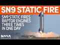 Starship SN9 Static Fires - Three Raptor Engine Tests in One Day