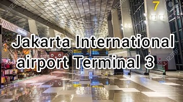 Jakarta International Airport  | Terminal T3 Terbaru