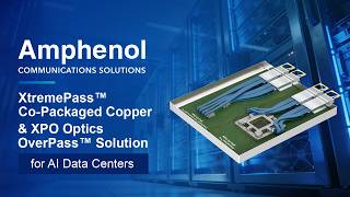 Amphenol XtremePass™ Co-Packaged Copper and XPO Optics OverPass™ Solution for AI Data Centers