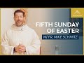 Fifth sunday of easter  mass with fr mike schmitz