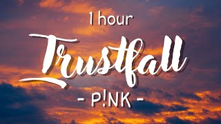 [1 hour - Lyrics] P!NK - Trustfall