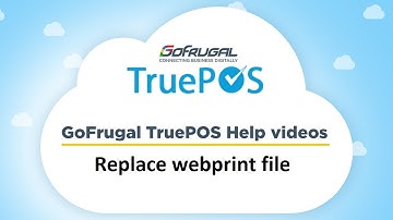GoFrugal TruePOS - Replace webprint file