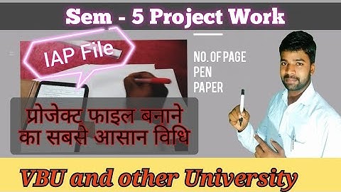 Sem - 5 Project Work || IAP file || प्रोजेक्ट फाइल बनाने की सबसे आसान विधि