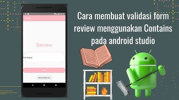 Cara membuat validasi form review menggunakan Contains pada android studio