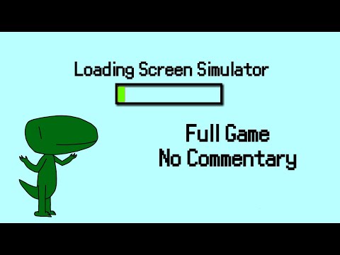 Loading Screen Simulator (Full Game, No Commentary)